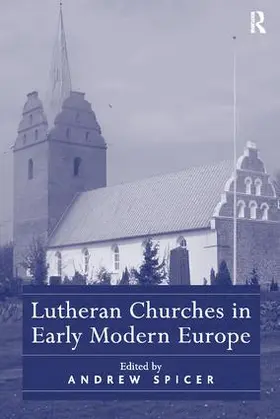 Spicer |  Lutheran Churches in Early Modern Europe | Buch |  Sack Fachmedien