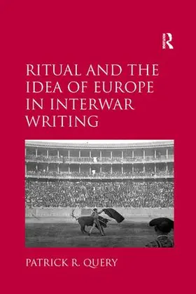 Query |  Ritual and the Idea of Europe in Interwar Writing | Buch |  Sack Fachmedien