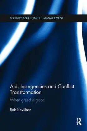 Kevlihan | Aid, Insurgencies and Conflict Transformation | Buch | 978-1-138-10833-2 | www.sack.de