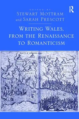 Mottram / Prescott |  Writing Wales, from the Renaissance to Romanticism | Buch |  Sack Fachmedien