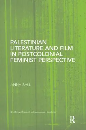 Ball |  Palestinian Literature and Film in Postcolonial Feminist Perspective | Buch |  Sack Fachmedien