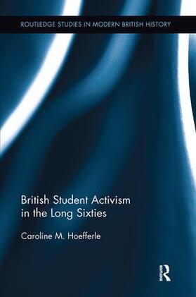 Hoefferle | British Student Activism in the Long Sixties | Buch | 978-1-138-10955-1 | sack.de