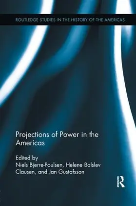 Clausen / Bjerre-Poulsen / Gustafsson |  Projections of Power in the Americas | Buch |  Sack Fachmedien