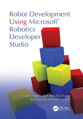 Kang / Chang / Gu | Robot Development Using Microsoft Robotics Developer Studio | Buch | 978-1-138-11216-2 | sack.de