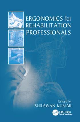 Kumar | Ergonomics for Rehabilitation Professionals | Buch | 978-1-138-11324-4 | sack.de