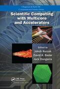Kurzak / Bader / Dongarra |  Scientific Computing with Multicore and Accelerators | Buch |  Sack Fachmedien