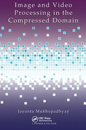 Mukhopadhyay | Image and Video Processing in the Compressed Domain | Buch | 978-1-138-11378-7 | sack.de