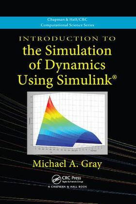 Gray | Introduction to the Simulation of Dynamics Using Simulink | Buch | 978-1-138-11470-8 | sack.de