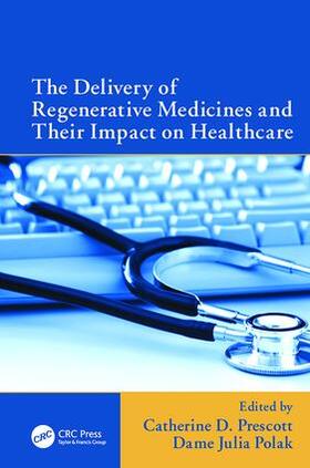 Prescott / Polak | The Delivery of Regenerative Medicines and Their Impact on Healthcare | Buch | 978-1-138-11544-6 | sack.de