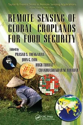 Thenkabail / Lyon / Turral | Remote Sensing of Global Croplands for Food Security | Buch | 978-1-138-11655-9 | sack.de