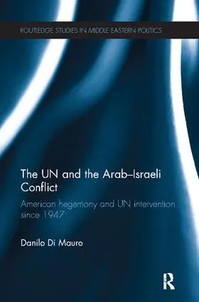 Di Mauro | The UN and the Arab-Israeli Conflict | Buch | 978-1-138-11733-4 | sack.de