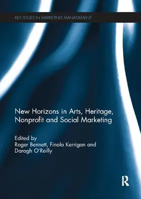 Bennett / Kerrigan / O'Reilly |  New Horizons in Arts, Heritage, Nonprofit and Social Marketing | Buch |  Sack Fachmedien