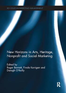 Bennett / Kerrigan / O'Reilly | New Horizons in Arts, Heritage, Nonprofit and Social Marketing | Buch | 978-1-138-11827-0 | sack.de