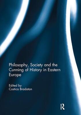 Bradatan |  Philosophy, Society and the Cunning of History in Eastern Europe | Buch |  Sack Fachmedien