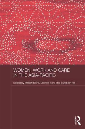 Baird / Ford / Hill | Women, Work and Care in the Asia-Pacific | Buch | 978-1-138-11904-8 | sack.de