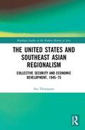 Thompson |  The United States and Southeast Asian Regionalism | Buch |  Sack Fachmedien