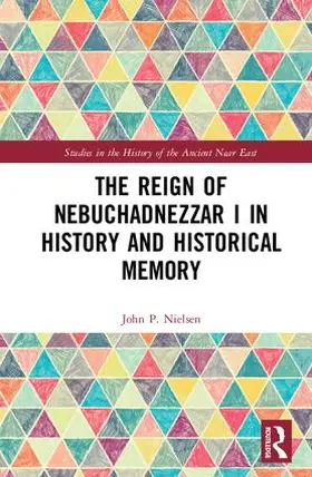 Nielsen |  The Reign of Nebuchadnezzar I in History and Historical Memory | Buch |  Sack Fachmedien