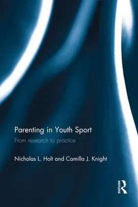 Holt / Knight | Parenting in Youth Sport | Buch | 978-1-138-12067-9 | www.sack.de