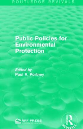 Portney | Public Policies for Environmental Protection | Buch | 978-1-138-12083-9 | sack.de