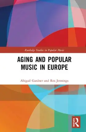 Gardner / Jennings |  Aging and Popular Music in Europe | Buch |  Sack Fachmedien