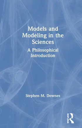 Downes |  Models and Modeling in the Sciences | Buch |  Sack Fachmedien