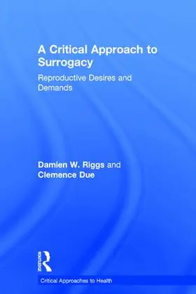 Riggs / Due | A Critical Approach to Surrogacy | Buch | 978-1-138-12361-8 | sack.de