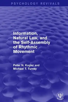 Kugler / Turvey | Information, Natural Law, and the Self-Assembly of Rhythmic Movement | Buch | 978-1-138-12399-1 | www.sack.de