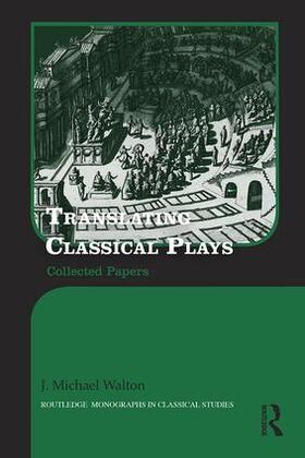 Walton | Translating Classical Plays | Buch | 978-1-138-12432-5 | sack.de