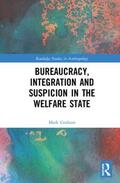 Graham |  Bureaucracy, Integration and Suspicion in the Welfare State | Buch |  Sack Fachmedien