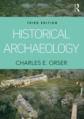 Orser, Jr. | Historical Archaeology | Buch | 978-1-138-12605-3 | www.sack.de