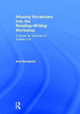 Benjamin |  Infusing Vocabulary Into the Reading-Writing Workshop | Buch |  Sack Fachmedien