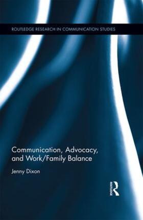 Dixon | Communication, Advocacy, and Work/Family Balance | Buch | 978-1-138-12618-3 | sack.de