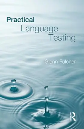 Fulcher | Practical Language Testing | Buch | 978-1-138-12689-3 | www.sack.de