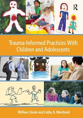 Steele / Malchiodi | Trauma-Informed Practices With Children and Adolescents | Buch | 978-1-138-12732-6 | www.sack.de