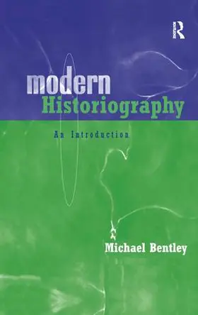Bentley |  Modern Historiography | Buch |  Sack Fachmedien