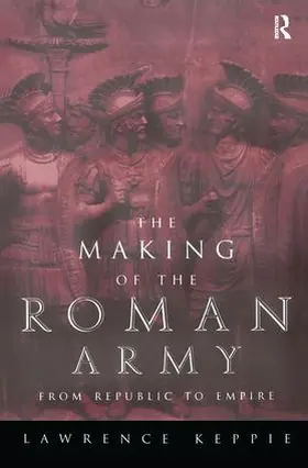 Keppie | The Making of the Roman Army | Buch | 978-1-138-12913-9 | www.sack.de