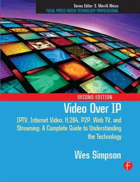Simpson |  Video Over IP: Iptv, Internet Video, H.264, P2p, Web Tv, and Streaming: A Complete Guide to Understanding the Technology | Buch |  Sack Fachmedien
