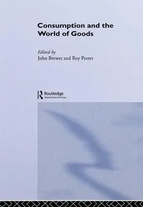 Brewer / Porter |  Consumption and the World of Goods | Buch |  Sack Fachmedien