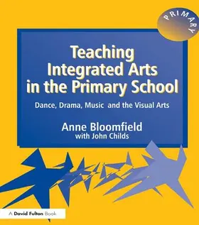 Bloomfield / Childs |  Teaching Integrated Arts in the Primary School | Buch |  Sack Fachmedien