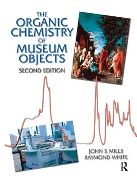 Mills / White | Organic Chemistry of Museum Objects | Buch | 978-1-138-13245-0 | www.sack.de