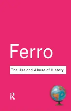 Ferro |  The Use and Abuse of History | Buch |  Sack Fachmedien