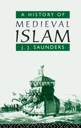 Saunders | A History of Medieval Islam | Buch | 978-1-138-13315-0 | www.sack.de