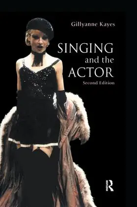 Kayes | Singing and the Actor | Buch | 978-1-138-13382-2 | sack.de