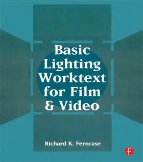 Ferncase | Basic Lighting Worktext for Film and Video | Buch | 978-1-138-13585-7 | www.sack.de