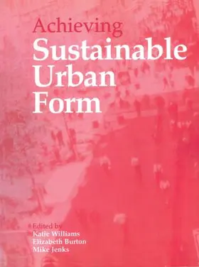 Burton / Jenks / Williams |  Achieving Sustainable Urban Form | Buch |  Sack Fachmedien