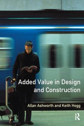 Ashworth / Hogg |  Added Value in Design and Construction | Buch |  Sack Fachmedien