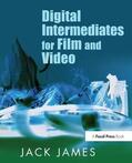 James |  Digital Intermediates for Film and Video | Buch |  Sack Fachmedien