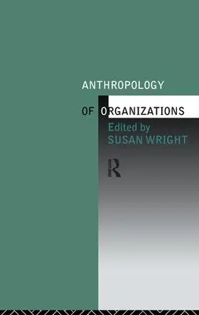 Wright | Anthropology of Organizations | Buch | 978-1-138-14153-7 | www.sack.de
