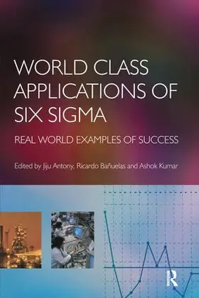 Antony / Kumar / Banuelas |  World Class Applications of Six Sigma | Buch |  Sack Fachmedien