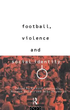 Guilianotti | Football, Violence and Social Identity | Buch | 978-1-138-14243-5 | www.sack.de